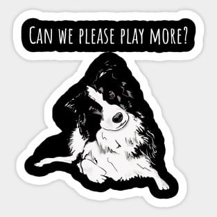 Can we please play more? Border Collie Sticker